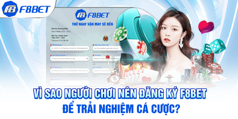 Vì sao người chơi nên đăng ký F8BET để trải nghiệm cá cược?